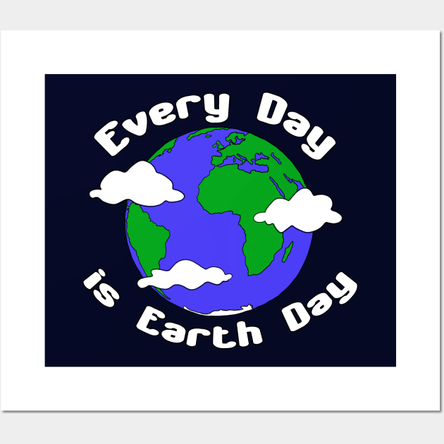 Every Day is Earth Day Wall Art by Patsi Nahmi Designs